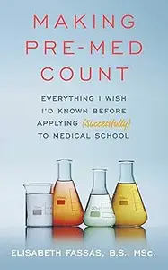 Making Pre-Med Count: Everything I wish I'd known before applying (successfully!) to med school (Repost)