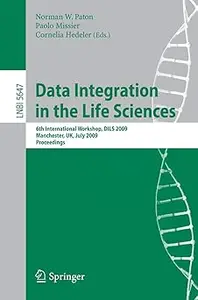 Data Integration in the Life Sciences: 6th International Workshop, DILS 2009, Manchester, UK, July 20-22, 2009, Proceedings