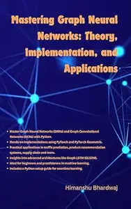 Mastering Graph Neural Networks: Theory, Implementation, and Applications
