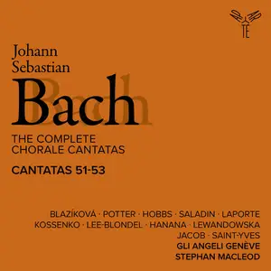 Gli Angeli Genève - Bach: The Complete Chorale Cantatas / Cantatas 51-53 (Live) (2025)