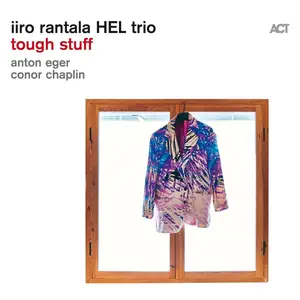 Iiro Rantala, Anton Eger & Conor Chaplin - Tough Stuff (2024) [Official Digital Download 24/96]