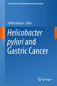 Helicobacter pylori and Gastric Cancer (Current Topics in Microbiology and Immunology, 444)