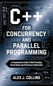 C++ for Concurrency and Parallel Programming: A Comprehensive Guide to Multi threading