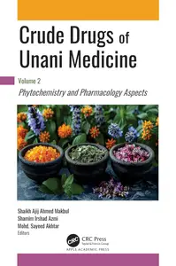 Crude Drugs of Unani Medicine, Volume 2: Phytochemistry and Pharmacology Aspects