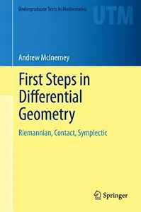 First Steps in Differential Geometry: Riemannian, Contact, Symplectic