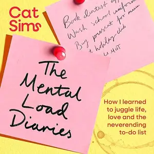 The Mental Load Diaries: How I Learned to Juggle Life, Love and the Neverending to-do List [Audiobook]
