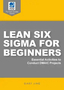 Lean Six Sigma for Beginners: Essential Activities to Conduct DMAIC Projects