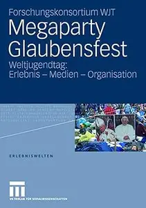 Megaparty Glaubensfest: Weltjugendtag: Erlebnis - Medien - Organisation