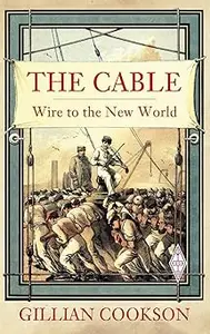 The Cable: Wire to the New World