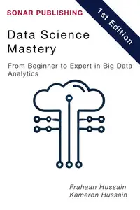 Data Science Mastery: From Beginner to Expert in Big Data Analytics