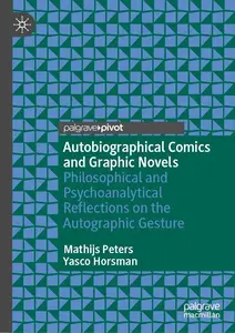 Autobiographical Comics and Graphic Novels: Philosophical and Psychoanalytical Reflections on the Autographic Gesture