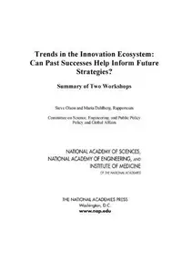 Trends in the Innovation Ecosystem : Can Past Successes Help Inform Future Strategies? Summary of Two Workshops
