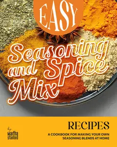 Seasoning and Spice Recipes: Spice up Your Meals with these Wonderful Blends!