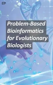 Problem-Based Bioinformatics for Evolutionary Biologists