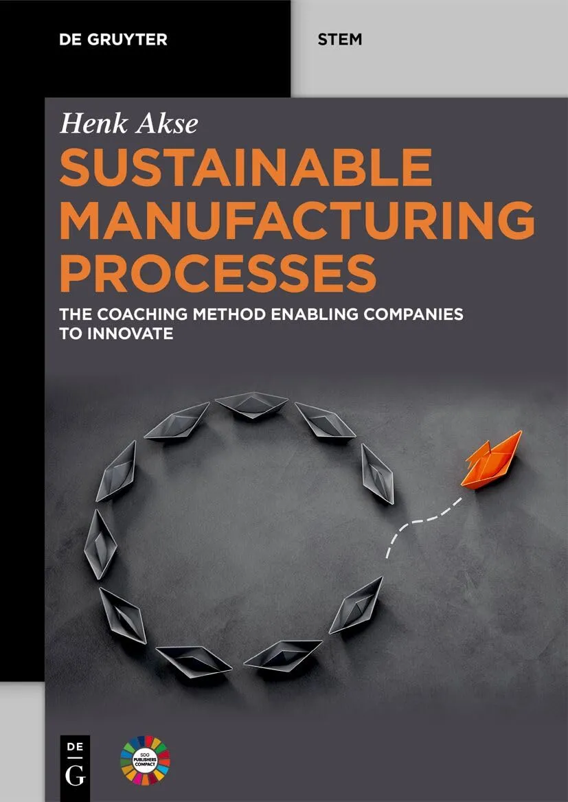 Sustainable Manufacturing Processes: The Coaching Method Enabling Companies to Innovate (De Gruyter STEM)