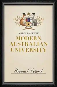 A History of the Modern Australian University