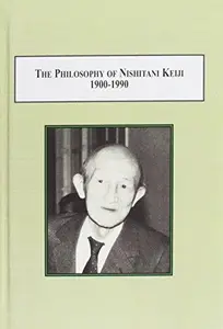 The Philosophy of Nishitani Keiji 1900-1990 - Lectures on Religion and Modernity