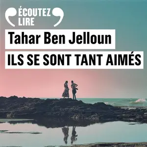 Tahar Ben Jelloun, "Ils se sont tant aimés"