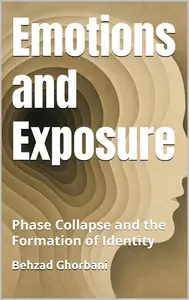 Emotions and Exposure: Phase Collapse and the Formation of Identity