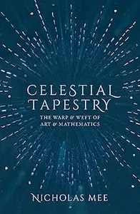 Celestial Tapestry: The Warp and Weft of Art and Mathematics