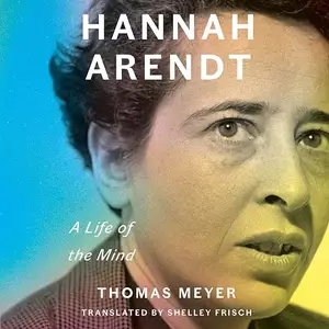 Hannah Arendt: A Life of the Mind [Audiobook]