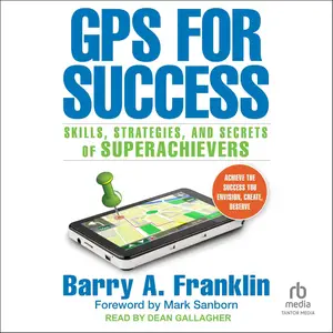 GPS for Success: Skills, Strategies, and Secrets of Superachievers [Audiobook]