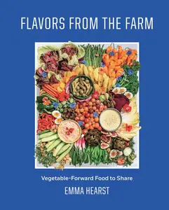 Flavors from the Farm: Vegetable-Forward Food to Share [Repost]