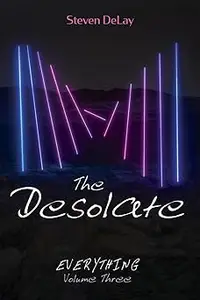 The Desolate: Everything, Volume Three