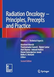 Radiation Oncology – Principles, Precepts and Practice: Volume I (2nd Edition)