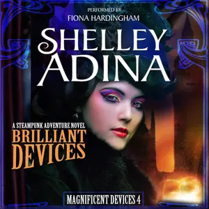 Brilliant Devices: A Steampunk Adventure Novel, Magnificent Devices