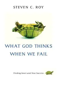 What God Thinks When We Fail : Finding Grace and True Success