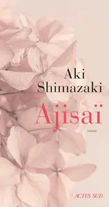 Aki Shimazaki, "Ajisaï"