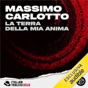 «La terra della mia anima» by Massimo Carlotto
