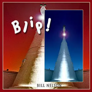 Bill Nelson - Blip! with bonus disc Blip! 2 (2013) [2CD] {Sonoluxe}