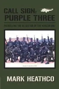 Call Sign: Purple Three- Patrolling the US Sector of the Korean DMZ