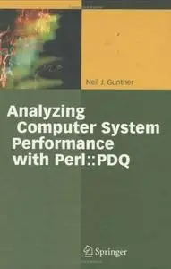 Neil J. Gunther, «Analyzing Computer Systems Performance: With Perl::PDQ»