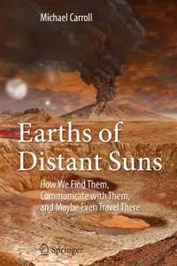 Earths of Distant Suns: How We Find Them, Communicate with Them, and Maybe Even Travel There (Repost)