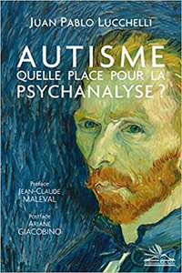Autisme: quelle place pour la psychanalyse ? - Juan Pablo Lucchelli
