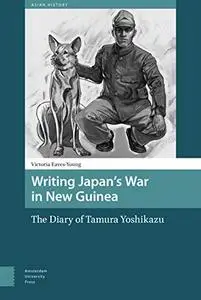 Writing Japan's War in New Guinea: The Diary of Tamura Yoshikazu