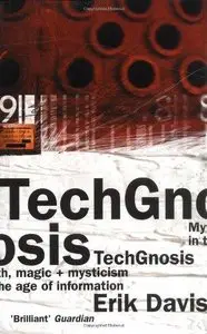 TechGnosis: Myth, Magic & Mysticism in the Age of Information