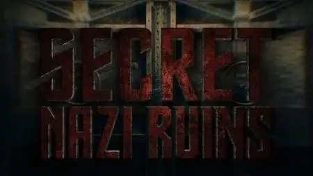 Sci. Ch. - Secret Nazi Ruins: Mystery of the Nazi Nukes (2019)