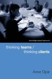 Anne Opie - Thinking Teams, Thinking Clients