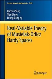 Real-Variable Theory of Musielak-Orlicz Hardy Spaces (Lecture Notes in Mathematics) 