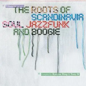 VA - The Roots Of Scandinavia: Soul, Jazz-Funk & Boogie (2007)