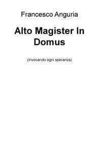 Alto Magister In Domus