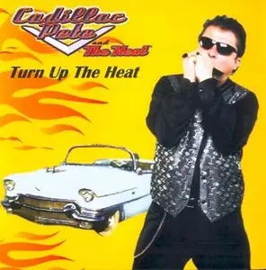 Cadillac Pete and The Heat - Turn Up The Heat (2005)