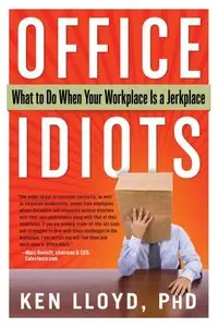 Office Idiots: What to Do When Your Workplace is a Jerkplace (repost)