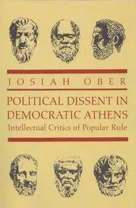 Political Dissent in Democratic Athens: Intellectual Critics of Popular Rule