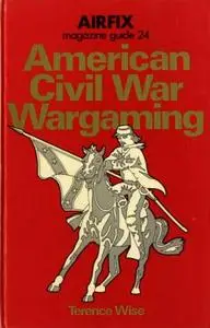 American Civil War Wargaming (Airfix Magazine Guide 24) (Repost)