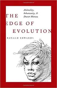 The Edge of Evolution: Animality, Inhumanity, and Doctor Moreau